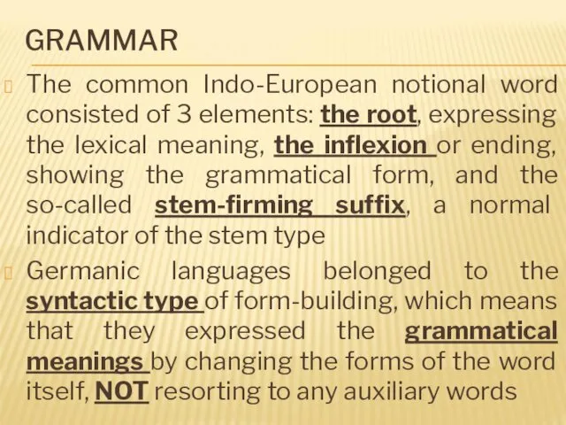 GRAMMAR The common Indo-European notional word consisted of 3 elements: the root, expressing