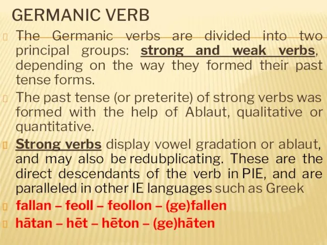 GERMANIC VERB The Germanic verbs are divided into two principal groups: strong and