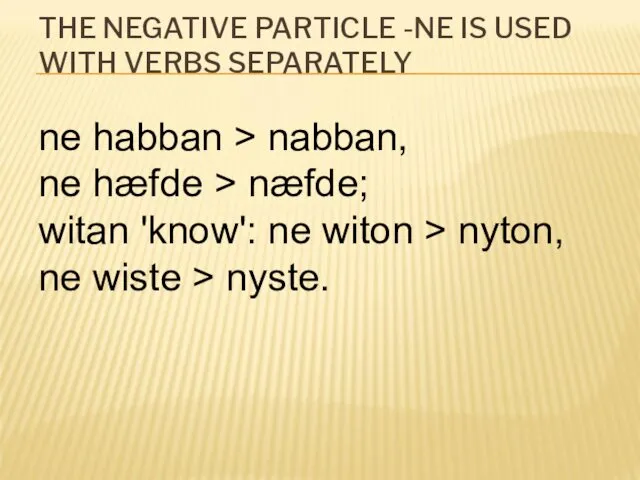 THE NEGATIVE PARTICLE -NE IS USED WITH VERBS SEPARATELY ne