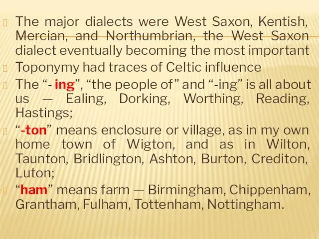 The major dialects were West Saxon, Kentish, Mercian, and Northumbrian, the West Saxon