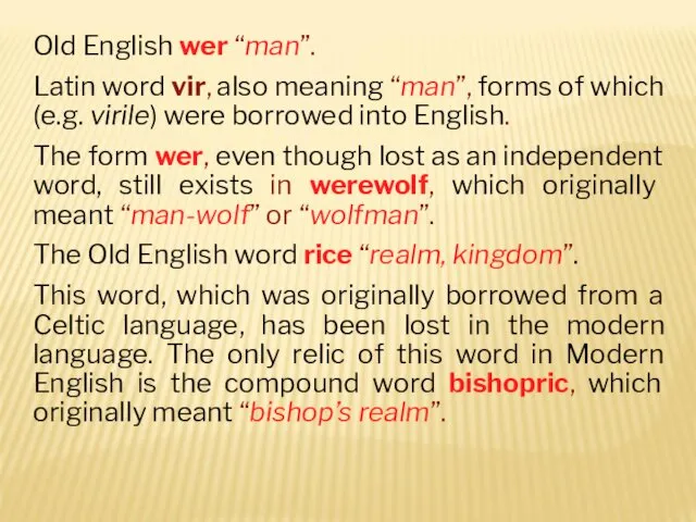 Old English wer “man”. Latin word vir, also meaning “man”, forms of which