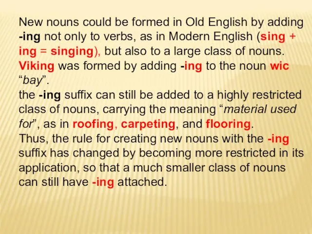 New nouns could be formed in Old English by adding -ing not only