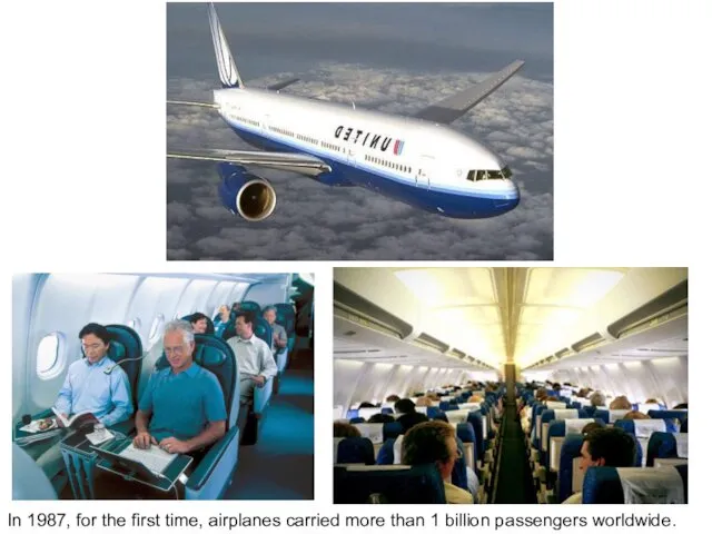 In 1987, for the first time, airplanes carried more than 1 billion passengers worldwide.