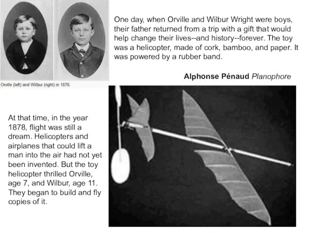 Alphonse Pénaud Planophore One day, when Orville and Wilbur Wright