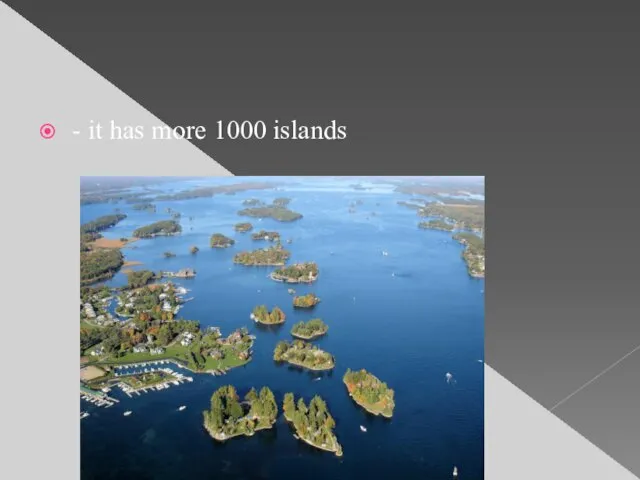 - it has more 1000 islands