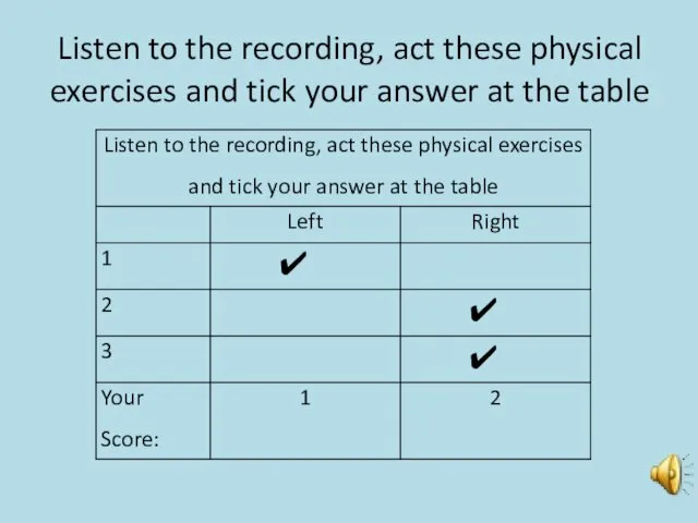 Listen to the recording, act these physical exercises and tick your answer at the table