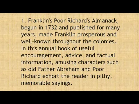 1. Franklin's Poor Richard's Almanack, begun in 1732 and published