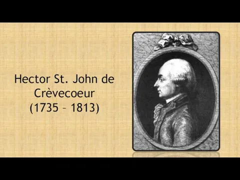 Hector St. John de Crèvecoeur (1735 – 1813)