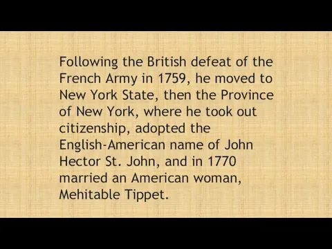 Following the British defeat of the French Army in 1759, he moved to