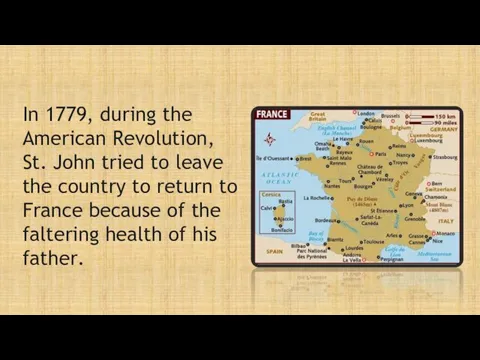 In 1779, during the American Revolution, St. John tried to leave the country