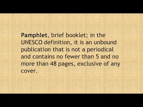 Pamphlet, brief booklet; in the UNESCO definition, it is an unbound publication that