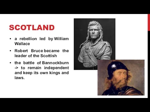 SCOTLAND a rebellion led by William Wallace Robert Bruce became