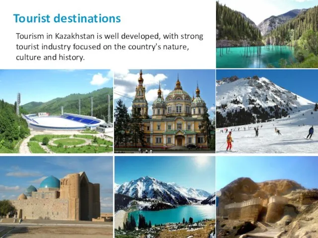 Tourist destinations Tourism in Kazakhstan is well developed, with strong