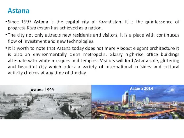 Since 1997 Astana is the capital city of Kazakhstan. It