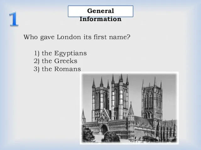 General Information Who gave London its first name? 1) the