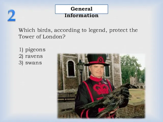 General Information Which birds, according to legend, protect the Tower