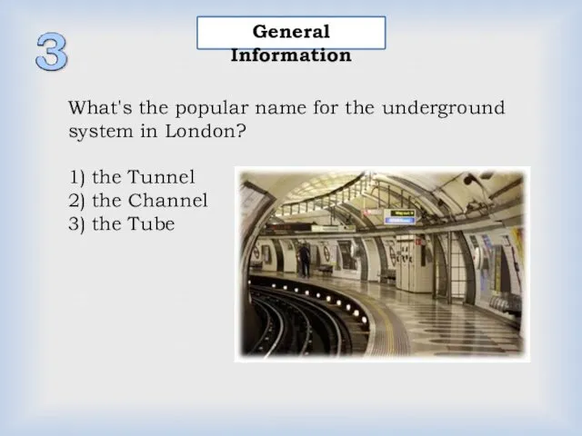 General Information What's the popular name for the underground system