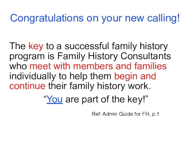 Congratulations on your new calling! The key to a successful