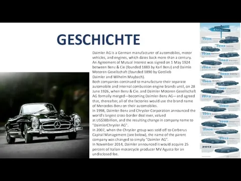 GESCHICHTE Daimler AG is a German manufacturer of automobiles, motor vehicles, and engines,