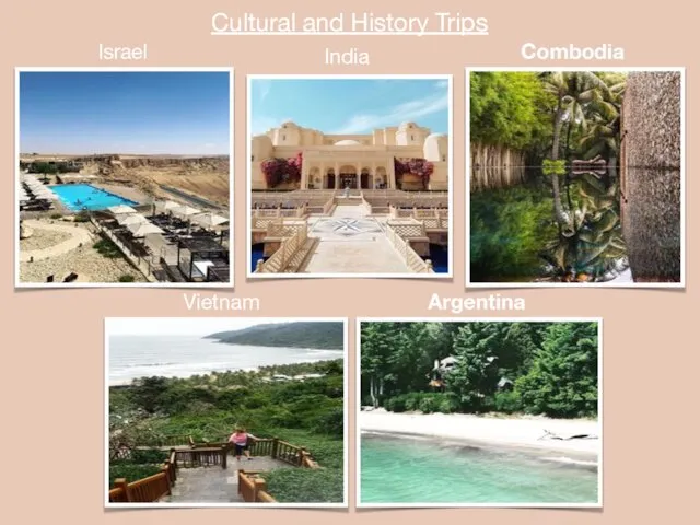Cultural and History Trips Israel India Combodia Vietnam Argentina