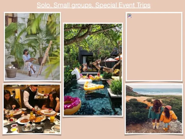 Solo, Small groups, Special Event Trips