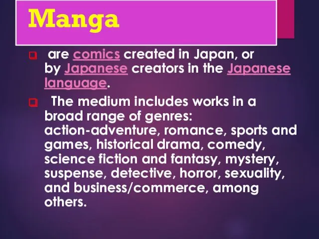 Manga are comics created in Japan, or by Japanese creators