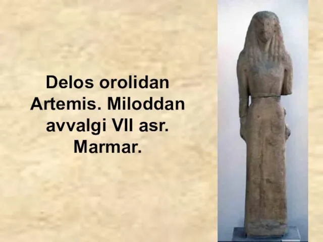 Delos orolidan Artemis. Miloddan avvalgi VII asr. Marmar.