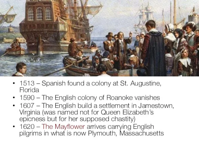 1513 – Spanish found a colony at St. Augustine, Florida