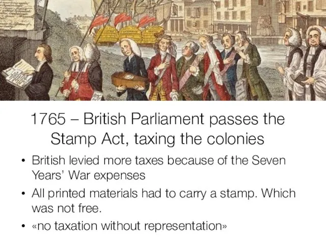 1765 – British Parliament passes the Stamp Act, taxing the