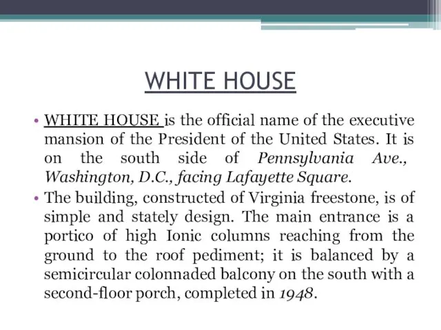 WHITE HOUSE WHITE HOUSE is the official name of the