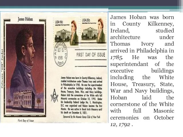 James Hoban was born in County Kilkenney, Ireland, studied architecture