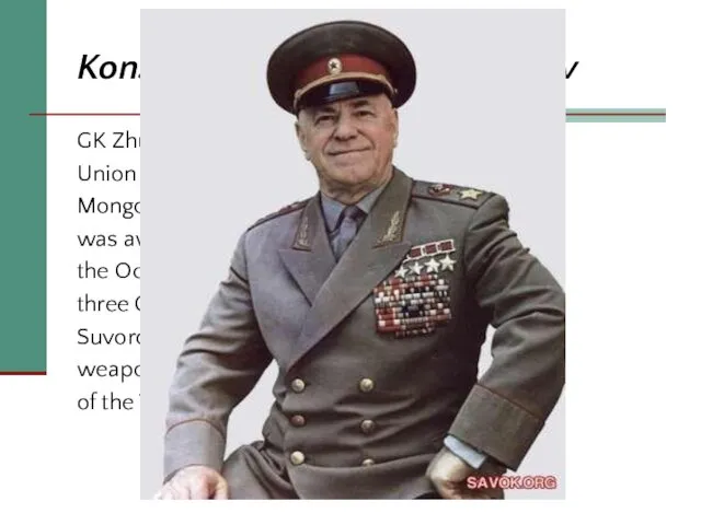 Konstantin Georgievich Zhukov GK Zhukov was four times Hero of the Soviet Union