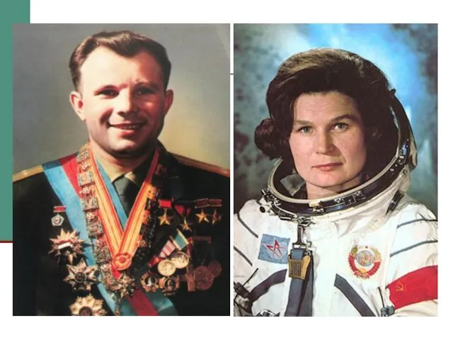 April 12, 1961 Yuri Gagarin made the first space flight Valentina Tereshkova -