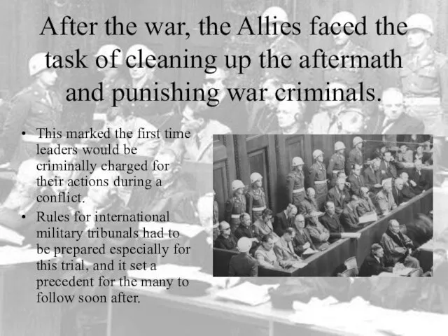 After the war, the Allies faced the task of cleaning