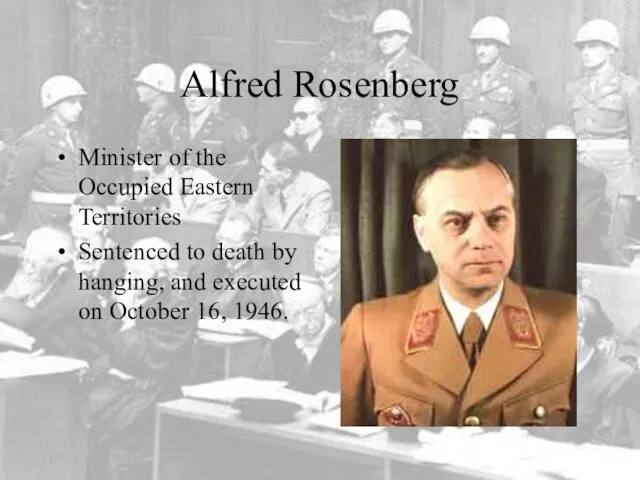 Alfred Rosenberg Minister of the Occupied Eastern Territories Sentenced to