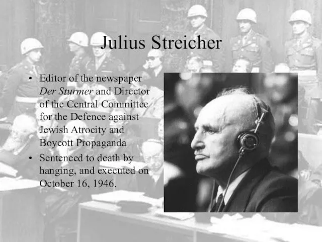 Julius Streicher Editor of the newspaper Der Sturmer and Director