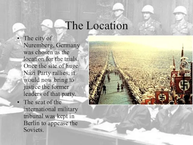 The Location The city of Nuremberg, Germany was chosen as