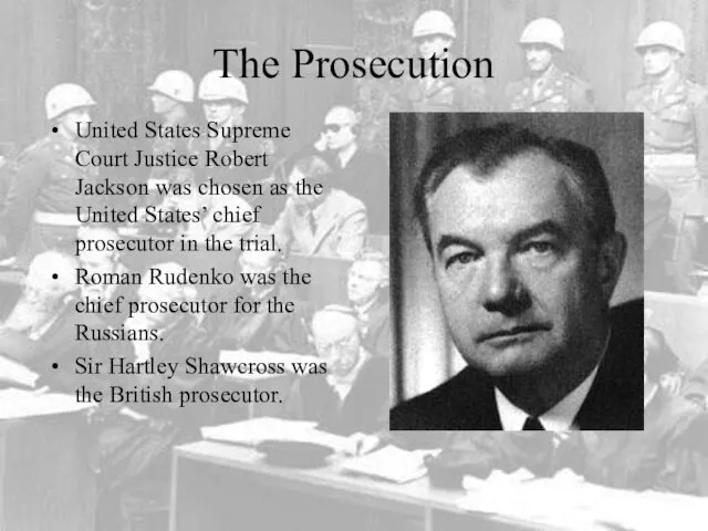 The Prosecution United States Supreme Court Justice Robert Jackson was