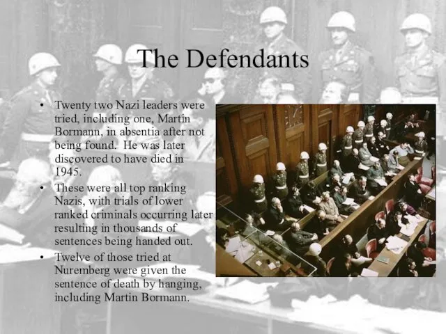 The Defendants Twenty two Nazi leaders were tried, including one,