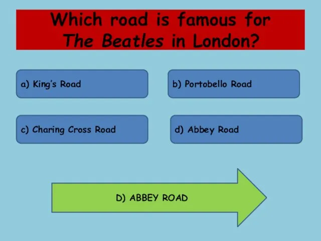 Which road is famous for The Beatles in London? a) King’s Road b)