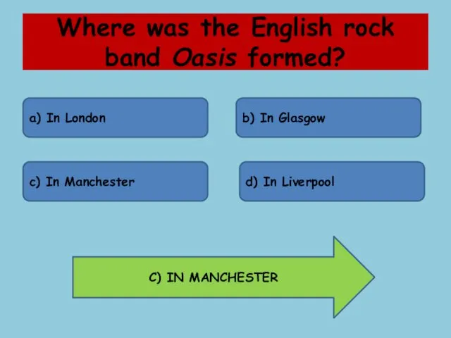 Where was the English rock band Oasis formed? a) In London b) In