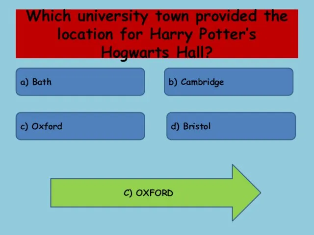 Which university town provided the location for Harry Potter’s Hogwarts Hall? a) Bath