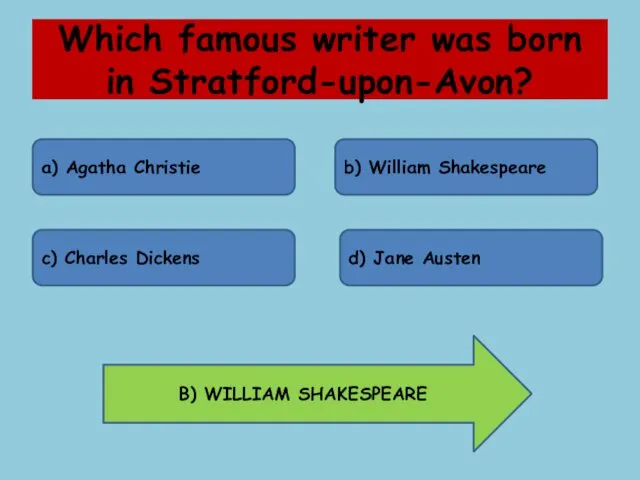 Which famous writer was born in Stratford-upon-Avon? a) Agatha Christie