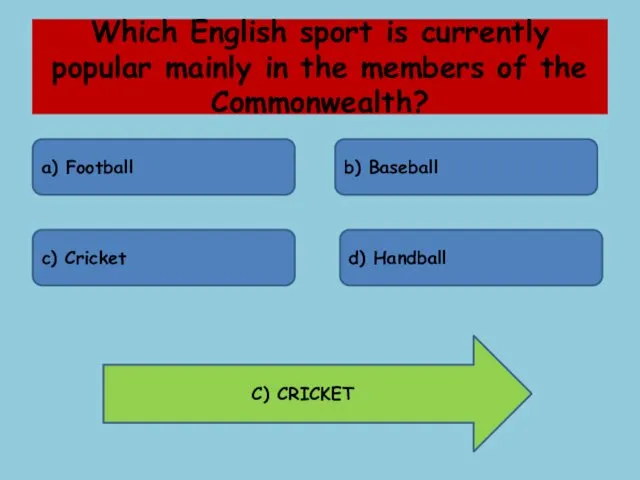 Which English sport is currently popular mainly in the members of the Commonwealth?