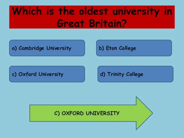 Which is the oldest university in Great Britain? a) Cambridge University b) Eton