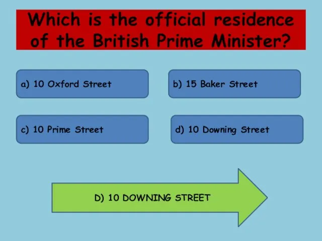 Which is the official residence of the British Prime Minister? a) 10 Oxford