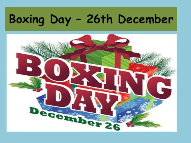 Boxing Day – 26th December