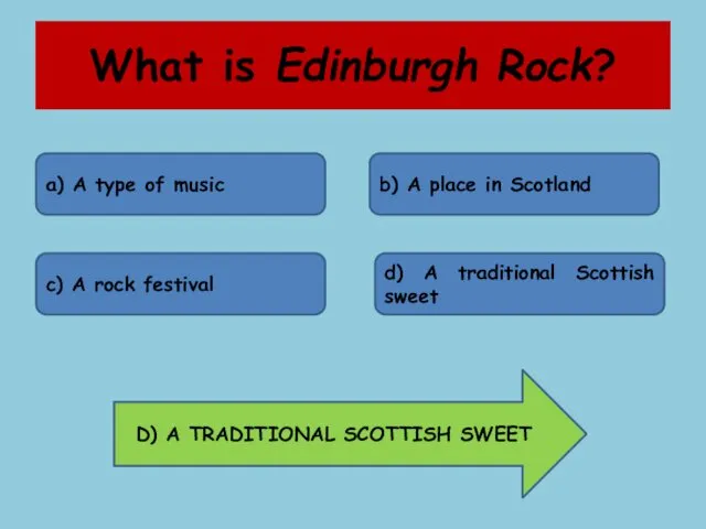 What is Edinburgh Rock? a) A type of music b) A place in