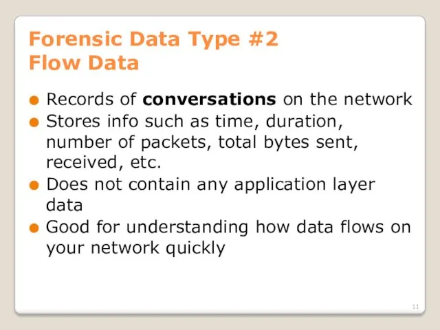 Forensic Data Type #2 Flow Data Records of conversations on the network Stores