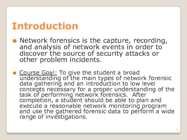 Introduction Network forensics is the capture, recording, and analysis of network events in